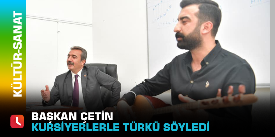 Başkan Çetin kursiyerlerle türkü söyledi