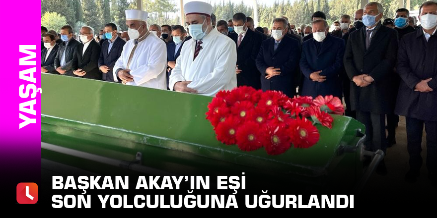 Başkan Akay’ın eşi son yolculuğuna uğurlandı