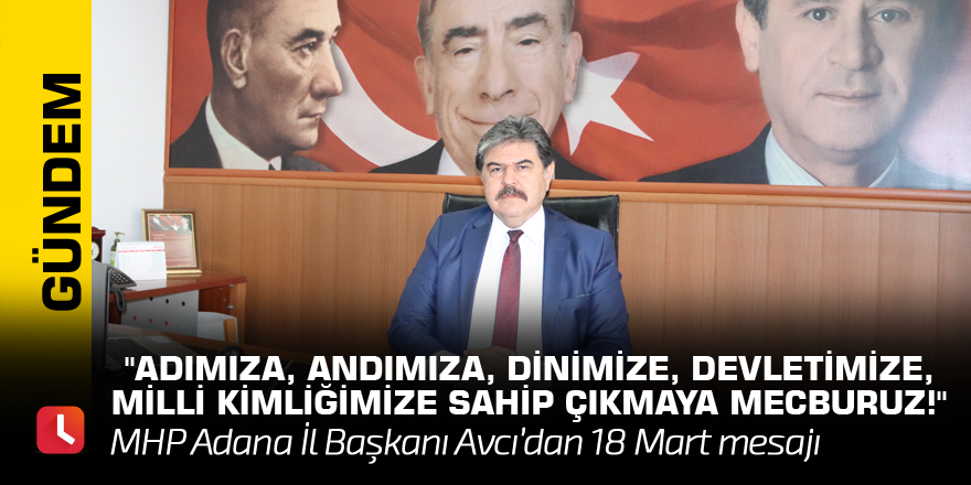 "Adımıza, andımıza, dinimize, devletimize, milli kimliğimize sahip çıkmaya mecburuz!"