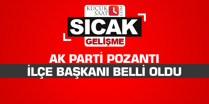 AK Parti Pozantı İlçe Başkanı belli oldu