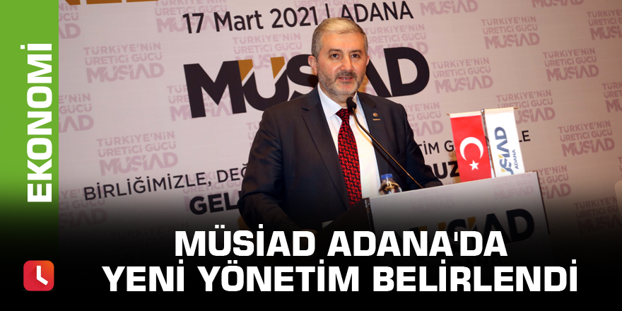 MÜSİAD Adana'da yeni yönetim belirlendi