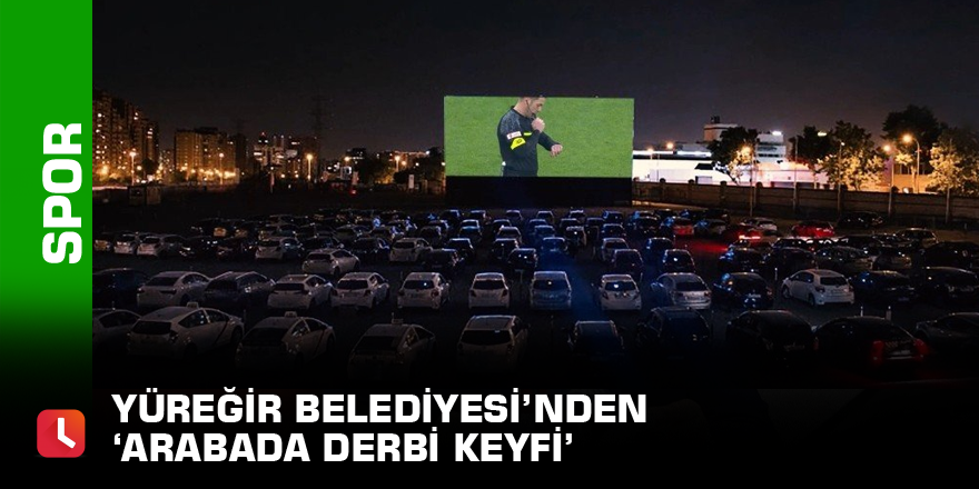 Yüreğir Belediyesi’nden ‘Arabada Derbi Keyfi’