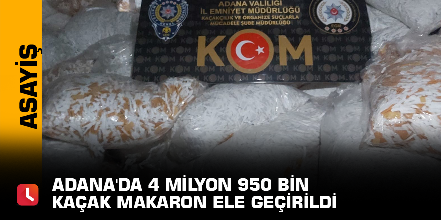 Adana'da 4 milyon 950 bin kaçak makaron ele geçirildi