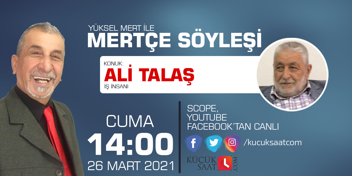 Talaş Ailesi'nin simge ismi Ali Talaş, Mertçe Söyleşi'de