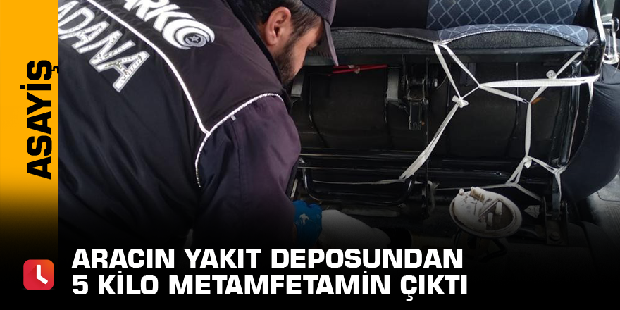 Aracın yakıt deposundan 5 kilo metamfetamin çıktı