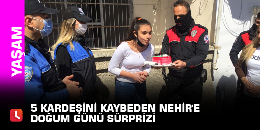 5 kardeşini kaybeden Nehir'e doğum günü sürprizi