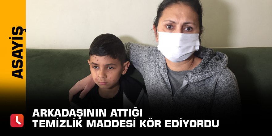 Arkadaşının attığı temizlik maddesi kör ediyordu