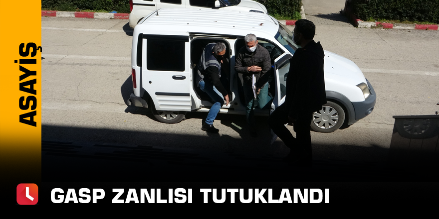 Gasp zanlısı tutuklandı