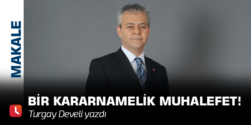 Bir Kararnamelik Muhalefet!