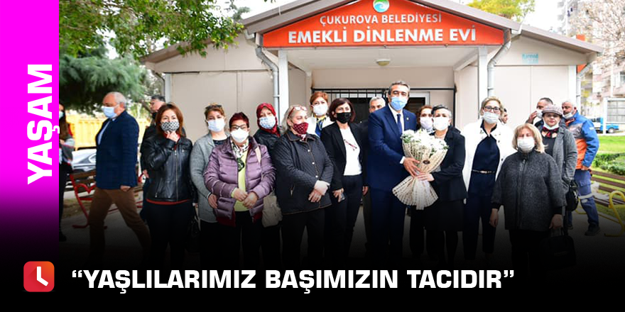 “Yaşlılarımız başımızın tacıdır”