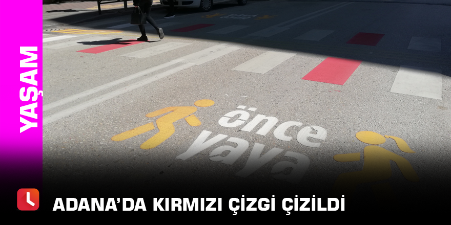 Adana’da kırmızı çizgi çizildi