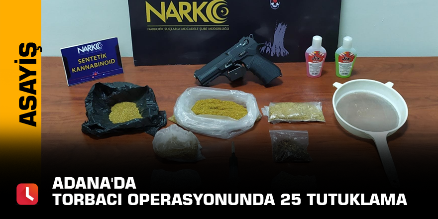 Adana'da torbacı operasyonunda 25 tutuklama