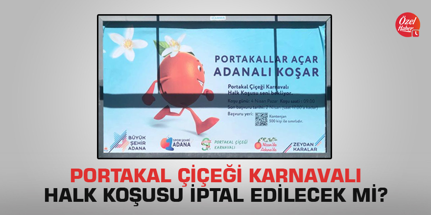 Portakal Çiçeği Karnavalı Halk Koşusu iptal edilecek mi?