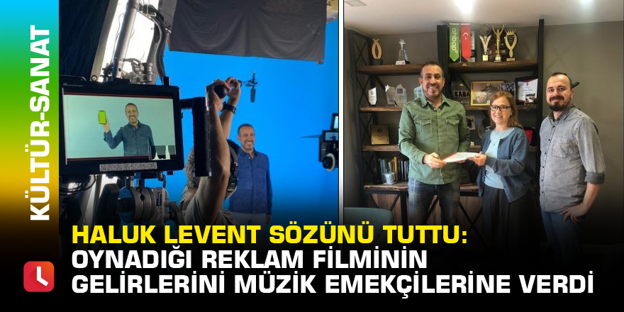 Haluk Levent sözünü tuttu: Oynadığı reklam filminin gelirlerini müzik emekçilerine verdi