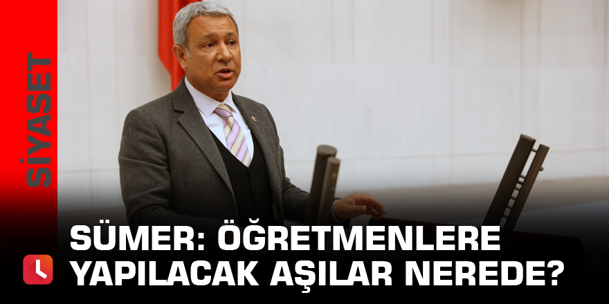 Sümer: Öğretmenlere yapılacak aşılar nerede?