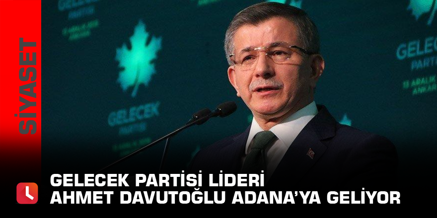 Ahmet Davutoğlu’ndan Adana çıkarması