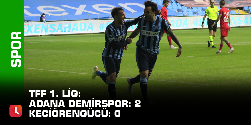 TFF 1. Lig: Adana Demirspor: 2 - Keciörengücü: 0