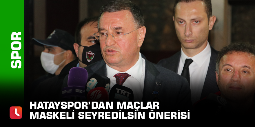 Hatayspor’dan maçlar maskeli seyredilsin önerisi