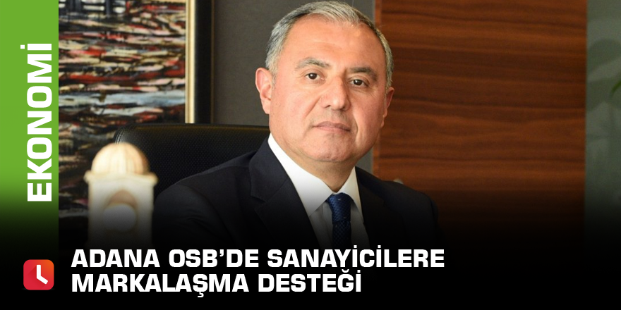 Adana OSB’de sanayicilere markalaşma desteği