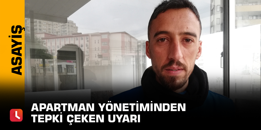 Apartman yönetiminden tepki çeken uyarı