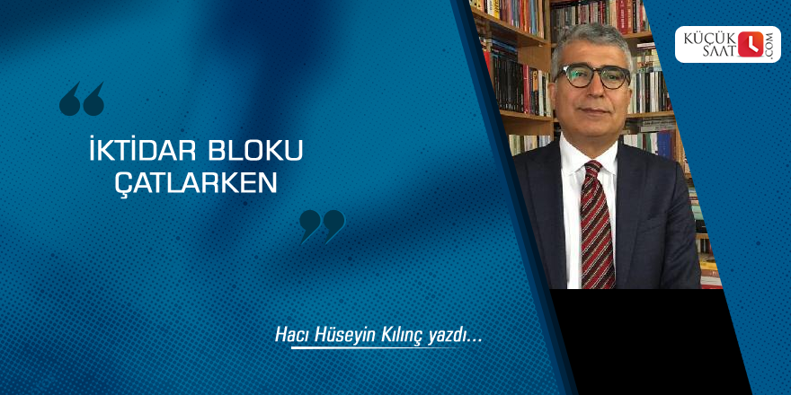 İktidar bloku çatlarken