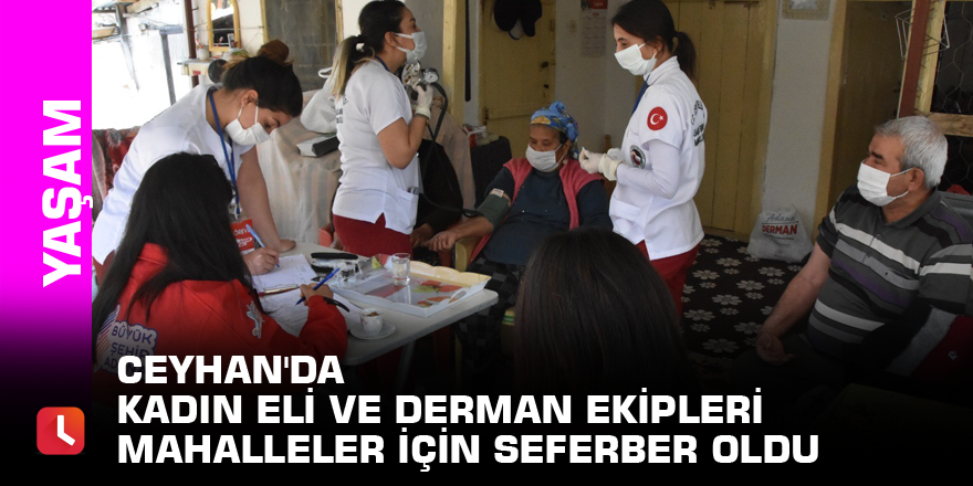 Ceyhan'da Kadın Eli ve Derman ekipleri mahalleler için seferber oldu