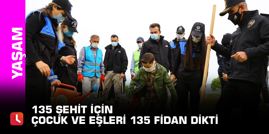 135 şehit için çocuk ve eşleri 135 fidan dikti