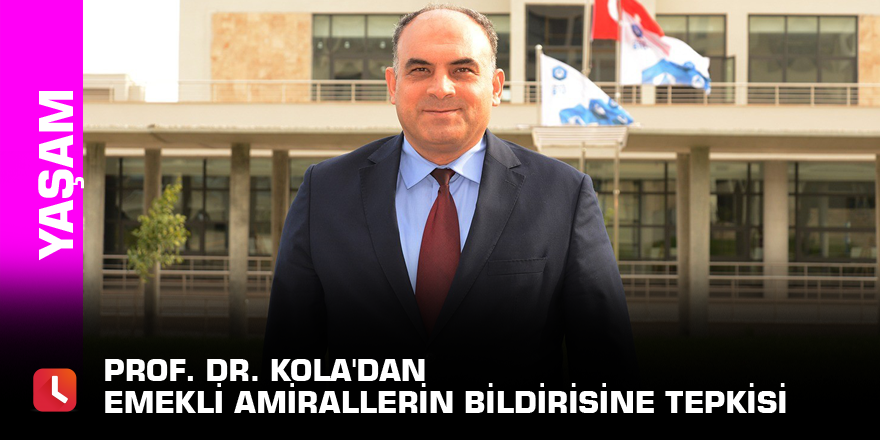 Prof. Dr. Kola'dan emekli amirallerin bildirisine tepkisi