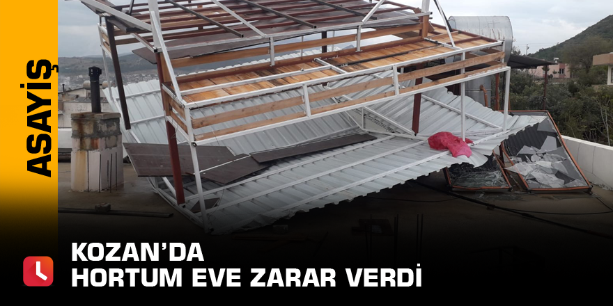 Kozan’da hortum eve zarar verdi