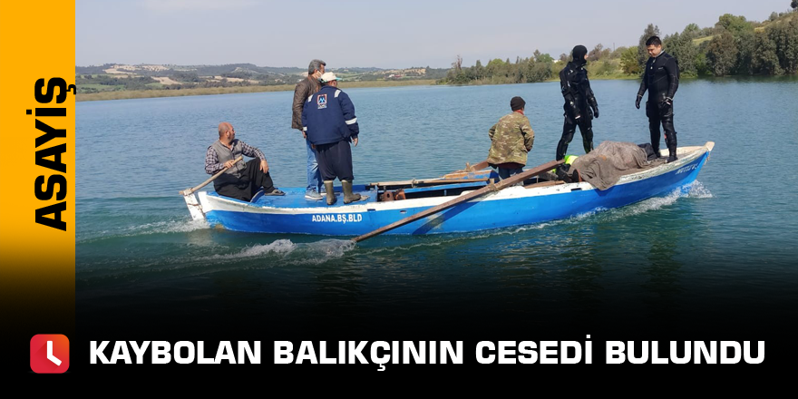 Kaybolan balıkçının cesedi bulundu