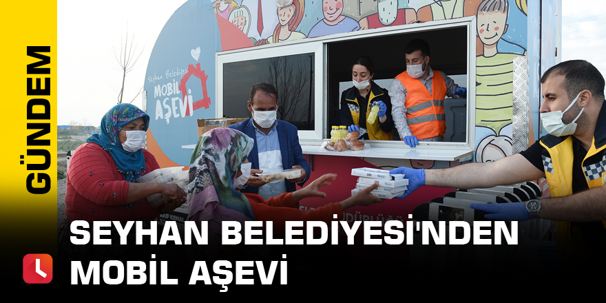 Seyhan Belediyesi'nden mobil aşevi