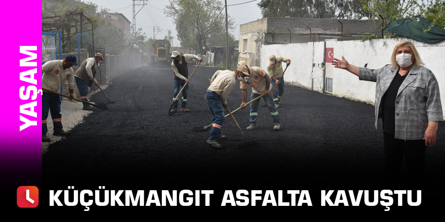 Küçükmangıt asfalta kavuştu