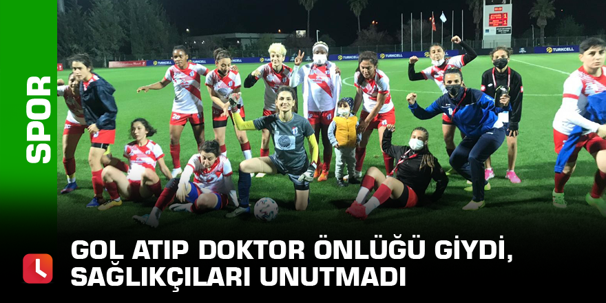 Gol atıp doktor önlüğü giydi, sağlıkçıları unutmadı