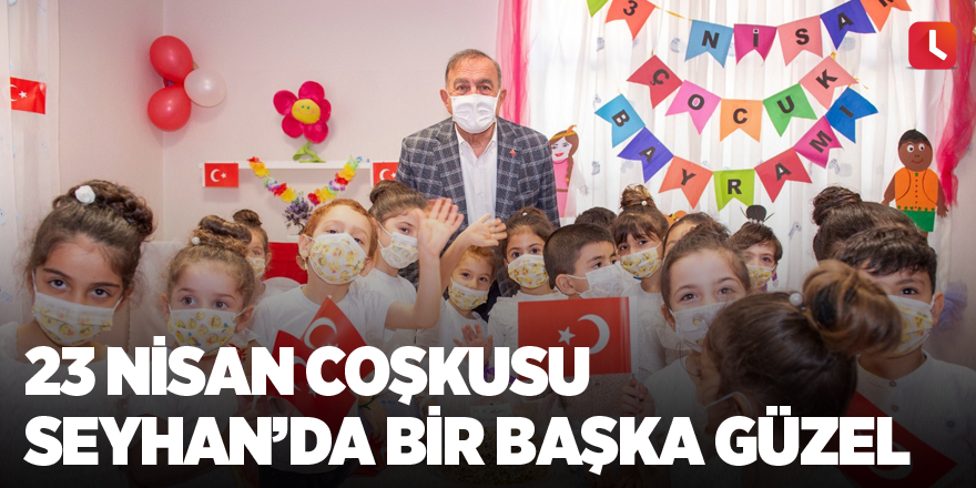 23 Nisan coşkusu Seyhan’da bir başka güzel