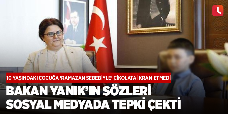 Bakan Yanık’ın sözleri sosyal medyada tepki çekti