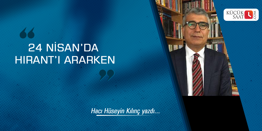 24 Nisan’da Hırant’ı ararken