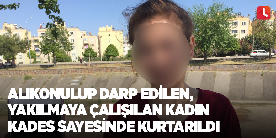 Alıkonulup darp edilen, yakılmaya çalışılan kadın KADES sayesinde kurtarıldı