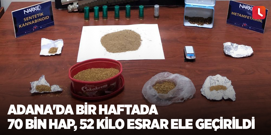 Adana'da bir haftada 70 bin hap, 52 kilo esrar ele geçirildi