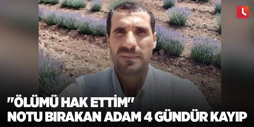 "Ölümü hak ettim" notu bırakan adam 4 gündür kayıp