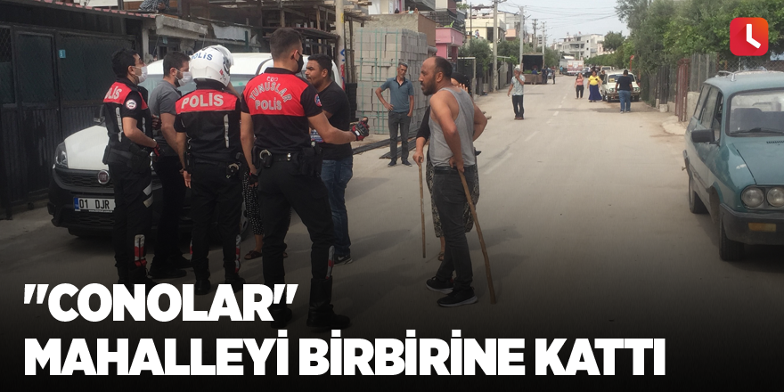 "Conolar" mahalleyi birbirine kattı