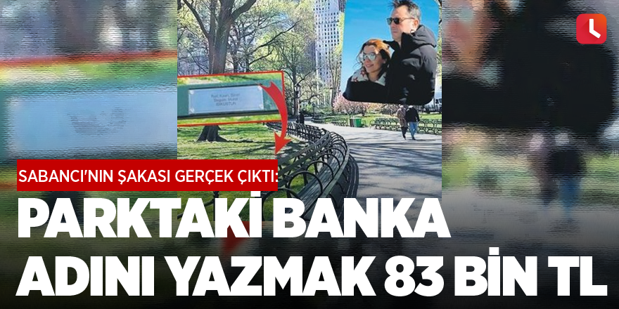 Sabancı'nın şakası gerçek çıktı: Parktaki banka adını yazmak 83 bin TL