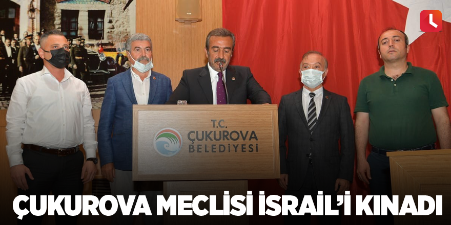 Çukurova Meclisi İsrail’i kınadı