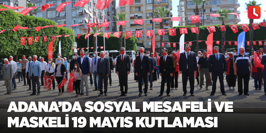 Adana’da sosyal mesafeli ve maskeli 19 Mayıs kutlaması