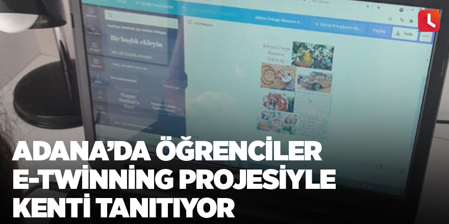 Adana’da öğrenciler E-twinning projesiyle kenti tanıtıyor