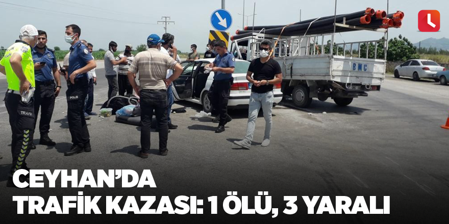 Ceyhan’da trafik kazası: 1 ölü, 3 yaralı