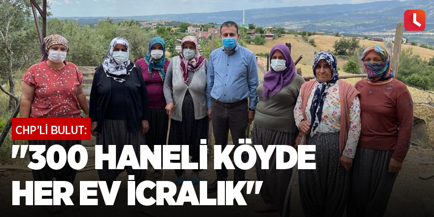 "300 haneli köyde her ev icralık"