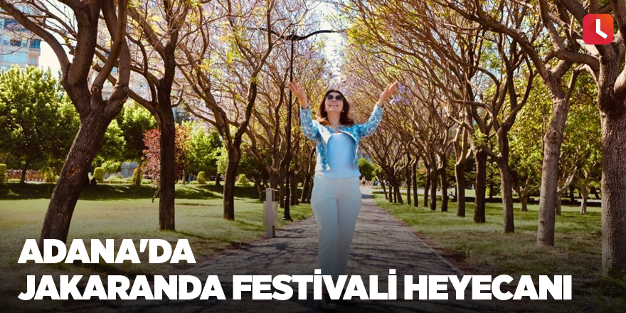 Adana'da jakaranda festivali heyecanı