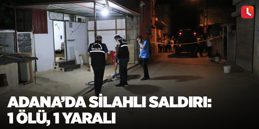 Adana’da silahlı saldırı: 1 ölü, 1 yaralı