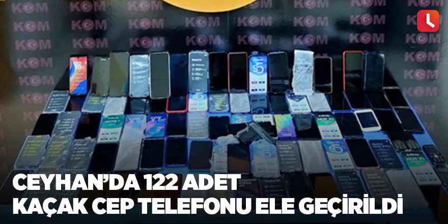 Ceyhan’da 122 adet kaçak cep telefonu ele geçirildi