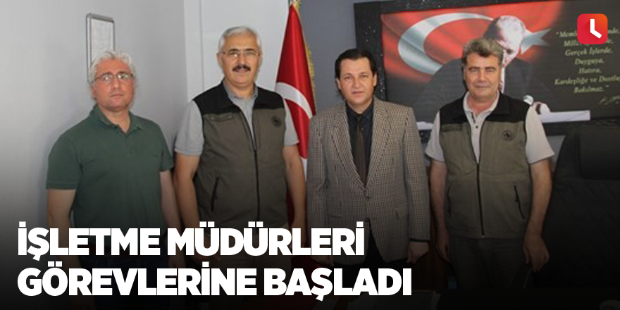 İşletme müdürleri görevlerine başladı